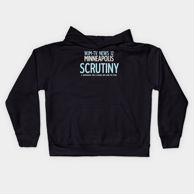 Scrutiny: WJM-TV Minneapolis Kids Hoodie by FictionalBrands